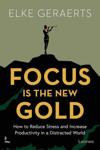Book cover of: Focus is the New Gold. By: Elke Geraerts