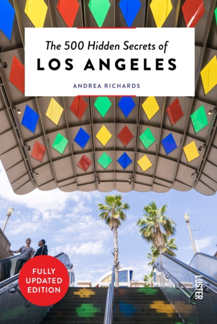 Book cover of: 500 Hidden Secrets of Los Angeles. By: Andrea Richards