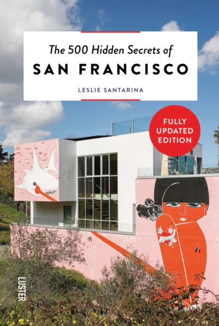 Book cover of: 500 Hidden Secrets of San Francisco. By: SANTARINA