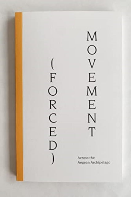 Book cover of: (Forced) Movement: Across the Aegean Archipelago