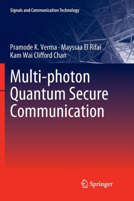 Book cover of: Multi-photon Quantum Secure Communication. By: Pramode K. Verma