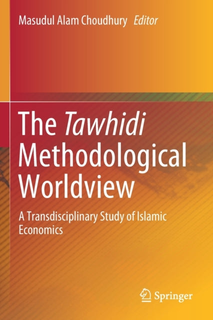 Book cover of: Tawhidi Methodological Worldview. By: Masudul Alam Choudhury