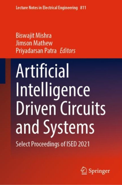 Book cover of: Artificial Intelligence Driven Circuits and Systems. By: Biswajit Mishra