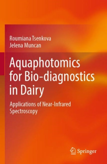 Book cover of: Aquaphotomics for Bio-diagnostics in Dairy. By: Roumiana Tsenkova
