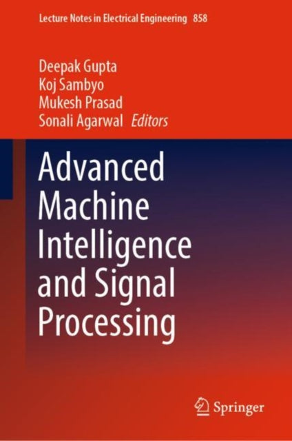 Book cover of: Advanced Machine Intelligence and Signal Processing. By: Deepak Gupta