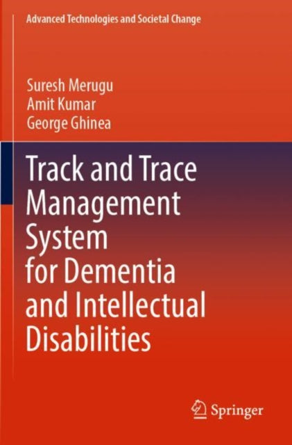 Book cover of: Track and Trace Management System for Dementia and Intellectual Disabilities. By: Suresh Merugu