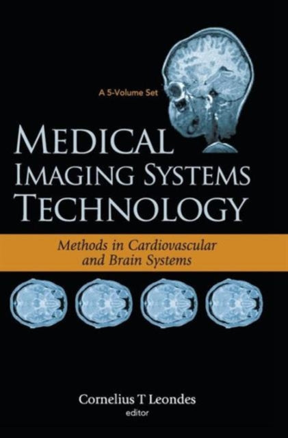 Book cover of: Medical Imaging Systems Technology - Volume 5: Methods In Cardiovascular And Brain Systems. By: Cornelius T. Leondes