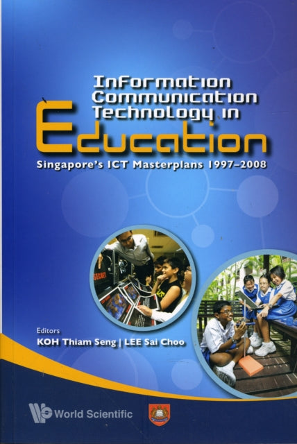 Book cover of: Information Communication Technology In Education: Singapore's Ict Masterplans 1997-2008