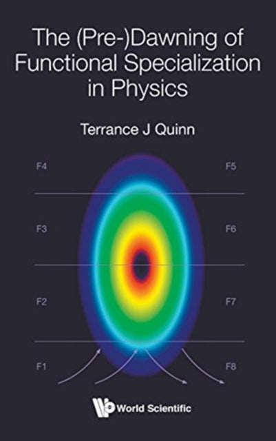 Book cover of: (Pre-)dawning Of Functional Specialization In Physics, The. By: Terrance J. Quinn