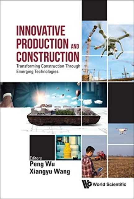 Book cover of: Innovative Production And Construction: Transforming Construction Through Emerging Technologies