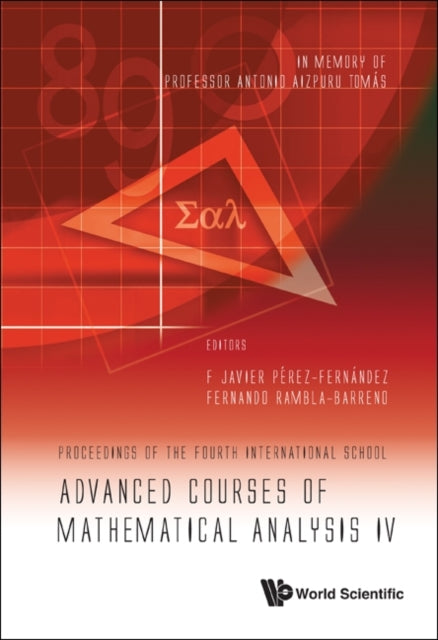 Book cover of: Advanced Courses Of Mathematical Analysis Iv - Proceedings Of The Fourth International School -- In Memory Of Professor Antonio Aizpuru Tomas. By: F. Javier Perez Fernandez