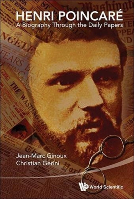 Book cover of: Henri Poincare: A Biography Through The Daily Papers. By: Christian Gerini Jean-Marc Ginoux