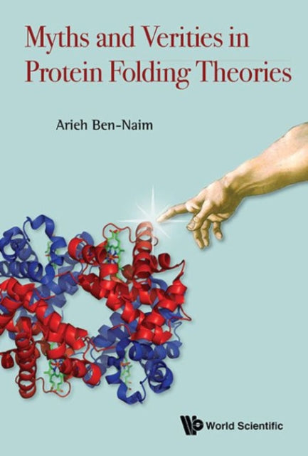 Book cover of: Myths And Verities In Protein Folding Theories. By: Arieh Ben-Naim