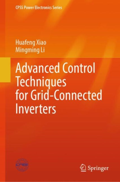 Book cover of: Advanced Control Techniques for Grid-Connected Inverters. By: Huafeng Xiao
