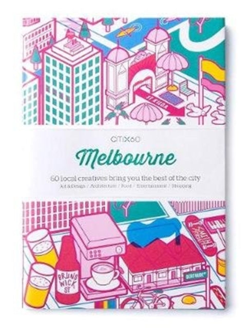 Book cover of: CITIx60 City Guides - Melbourne (Updated Editon). By: Victionary