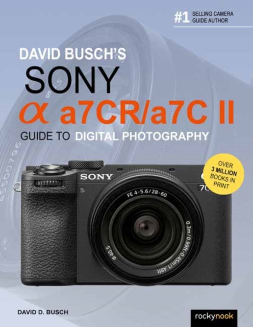 Book cover of: David Busch's Sony Alpha a7CR/a7C II Guide to Digital Photography. By: David D. Busch