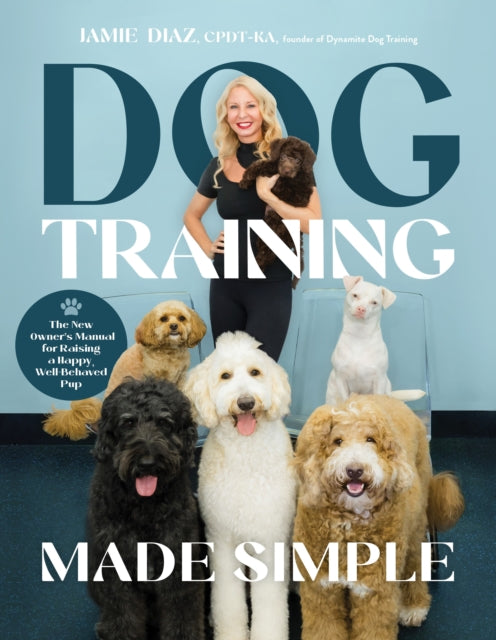 Book cover of: Dog Training Made Simple. By: Diaz, CPDT-KA, VSPDT, CNWI, TDCT, Jamie