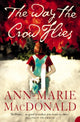 Book cover of: Way the Crow Flies. By: Ann-Marie MacDonald