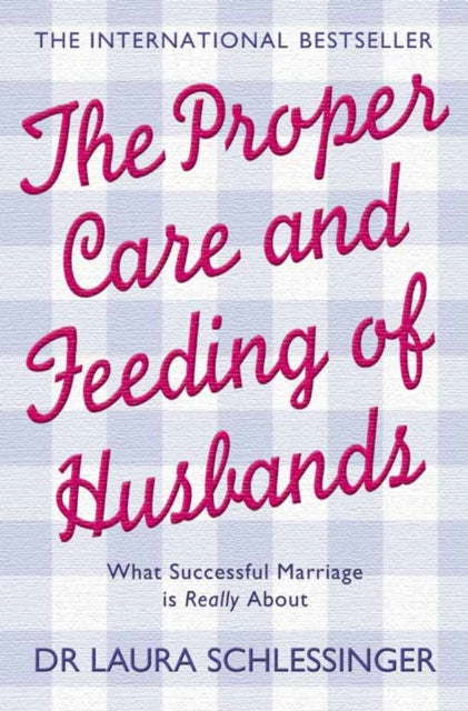 The Proper Care and Feeding of Husbands