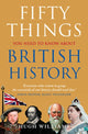 Book cover of: Fifty Things You Need To Know About British History. By: Hugh Williams