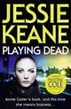 Book cover of: Playing Dead. By: Jessie Keane