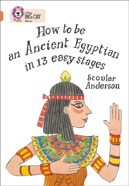 How to be an Ancient Egyptian, Band 12/Copper 9780007336258 Scoular Anderson