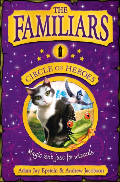 Book cover of: Familiars: Circle of Heroes. By: Andrew Jacobson