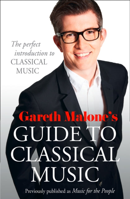 Book cover of: Gareth Malone’s Guide to Classical Music