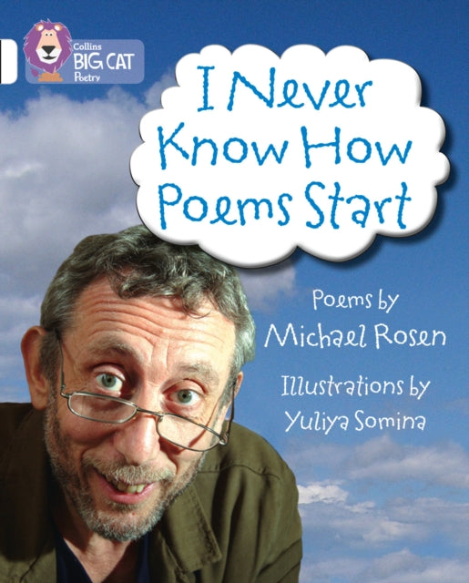 Book cover of: I Never Know How Poems Start. By: Michael Rosen