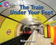 Book cover of: Train Under Your Feet