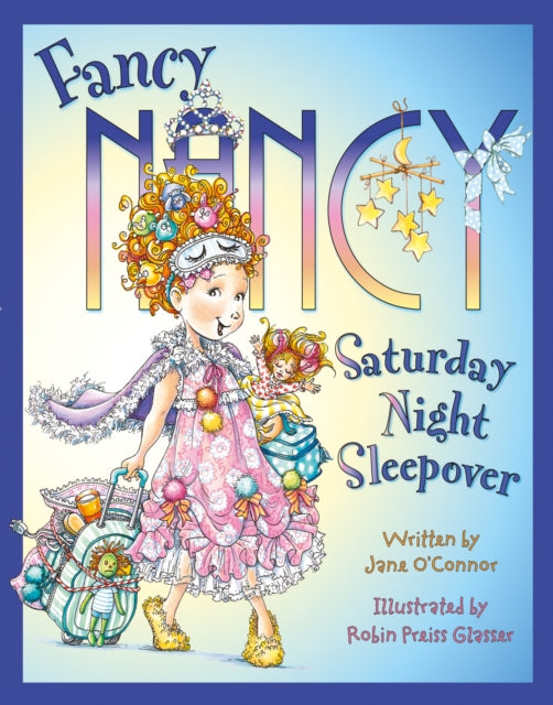 Book cover of: Fancy Nancy Saturday Night Sleepover. By: Jane O'Connor