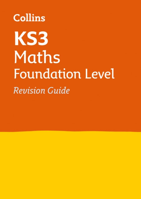 Book cover of: KS3 Maths Foundation Level Revision Guide. By: Collins UK