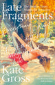 Book cover of: Late Fragments. By: Kate Gross