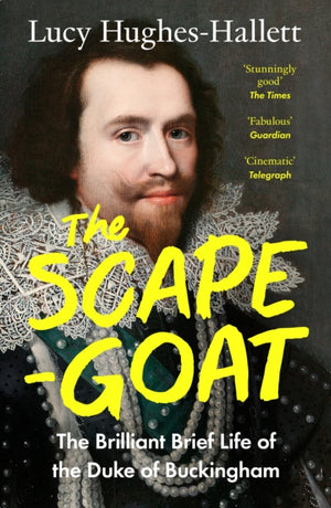 Scapegoat, The Brilliant Brief Life of the Duke of Buckingham