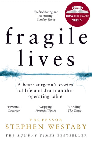 Fragile Lives, A Heart Surgeon’s Stories of Life and Death on the Operating Table