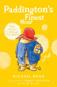Book cover of: Paddington’s Finest Hour. By: Michael Bond