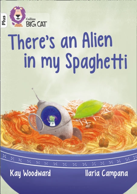 There’s an Alien in my Spaghetti, Band 10+/White Plus 9780008230388 Collins Big Cat