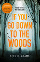 Book cover of: If You Go Down to the Woods. By: Seth C. Adams
