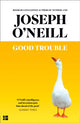 Book cover of: Good Trouble. By: Joseph O'Neill