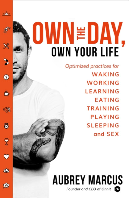 Book cover of: Own the Day, Own Your Life. By: Aubrey Marcus