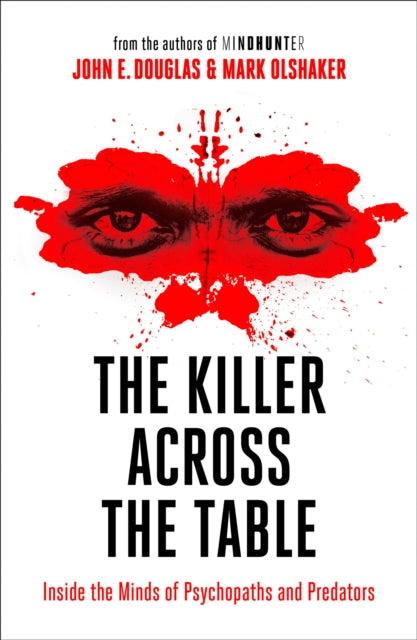 Killer Across the Table, Inside the Minds of Psychopaths and Predators 9780008338152 John E. Douglas