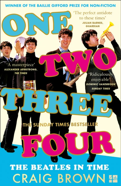 One Two Three Four: The Beatles in Time 9780008340032 Craig Brown
