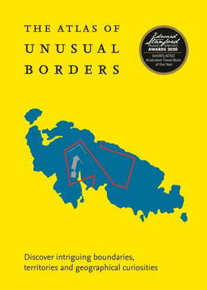 Atlas of Unusual Borders, Discover Intriguing Boundaries, Territories and Geographical Curiosities