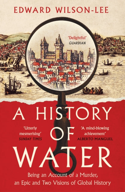 Book cover of: History of Water. By: Edward Wilson-Lee