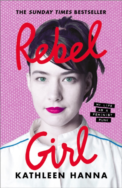 Rebel Girl, My Life as a Feminist Punk 9780008365349 Kathleen Hanna