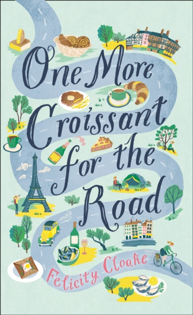 Book cover of: One More Croissant for the Road. By: Felicity Cloake