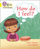 Book cover of: How do I feel?. By: Collins Big Collins Big Cat