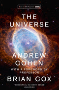 Universe, The Book of the BBC Tv Series Presented by Professor Brian Cox