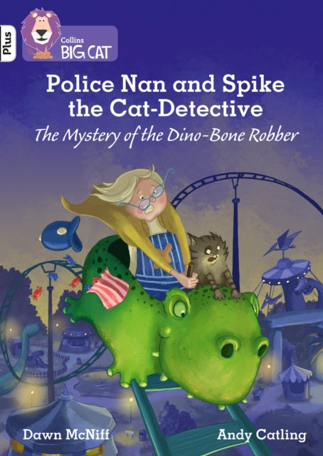 Book cover of: Police Nan and Spike the Cat-Detective – The Mystery of the Dino-Bone Robber. By: Dawn McNiff