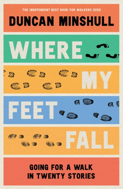 Book cover of: Where My Feet Fall. By: Duncan Minshull